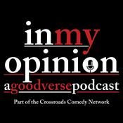 Podcast In My Opinion: A Goodverse Podcast