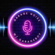 Podcast GarageNoise With GarageBoy