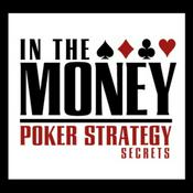 Podcast In The Money Podcast - Poker Strategy Secrets