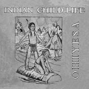 Podcast Indian Child Life by Charles Alexander Eastman (1858 - 1939)