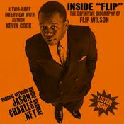 Podcast INSIDE "FLIP" The Definitive Biography of Flip Wilson