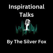 Podcast Inspirational Talks By The Silver Fox