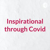 Podcast Inspirational through Covid