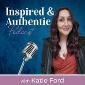 Podcast Inspired and Authentic with Katie Ford