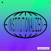 Podcast Institutionalized
