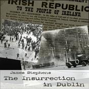 Podcast Insurrection in Dublin, The by James Stephens (1882 - 1950)
