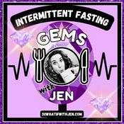 Podcast Intermittent Fasting Gems with Jen