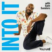 Podcast Into It: A Vulture Podcast with Sam Sanders