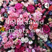 Podcast Intro saved meets well