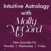 Podcast Intuitive Astrology with Molly McCord