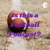 Podcast Is this a Football Podcast?