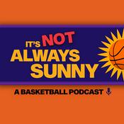 Podcast It's Not Always Sunny | NBA and Phoenix Suns Podcast