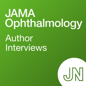 Podcast JAMA Ophthalmology Author Interviews