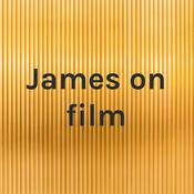 Podcast James on film