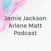 Podcast Jamie Jackson Arlene Matt Podcast