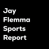 Podcast Jay Flemma Sports Report