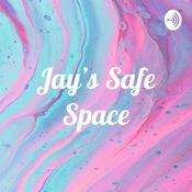 Podcast Jay’s Safe Space