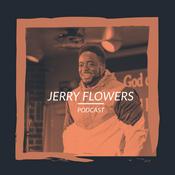 Podcast Jerry Flowers Podcast