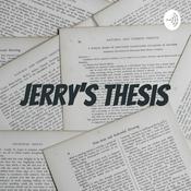 Podcast Jerry’s Thesis