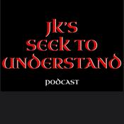 Podcast JK’s Seek To Understand