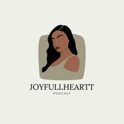 Podcast Joyfullheartt