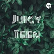 Podcast Juicy Teen