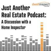 Podcast Just Another Real Estate Podcast: A Discussion with a Home Inspector