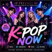 Podcast K-POP NOW: News, Comebacks & Music Reviews