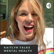 Podcast Kaitlyn Talks Mental Health