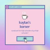 Podcast kaylan's korner