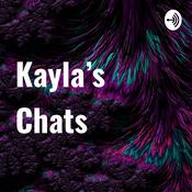 Podcast Kayla’s Chats