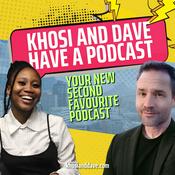 Podcast Khosi and Dave Have a Podcast
