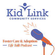 Podcast KidLink Community Services: Foster Care & Adoption Life Talk