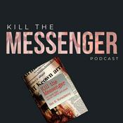 Podcast Kill The Messenger