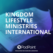 Podcast Kingdom Lifestyle Ministries International