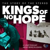Podcast Kings of No Hope: The Story of The Stereo