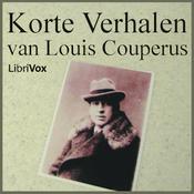 Podcast Korte Verhalen van Louis Couperus by Louis Couperus (1863 - 1923)
