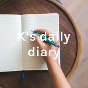 Podcast K's daily diary