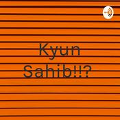 Podcast Kyun Sahib!!?
