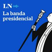 Podcast La banda presidencial