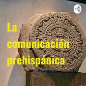 Podcast La comunicación prehispánica