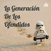 Podcast La Generación De Los Ofendidos