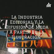 Podcast La Industria Editorial Y La Difusión De Moda A Partir De La Ilustración