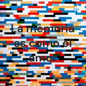 Podcast La memoria es como el amor