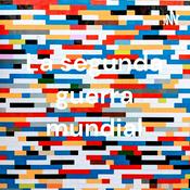 Podcast La segunda guerra mundial