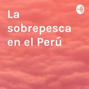 Podcast La sobrepesca en el Perú