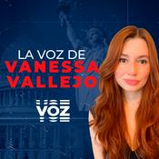 Podcast La Voz de Vanessa Vallejo