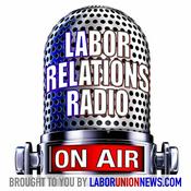 Podcast LaborUnionNews.com's Labor Relations Radio