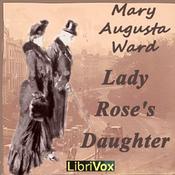 Podcast Lady Rose's Daughter by Mary Augusta Ward (1851 - 1920)