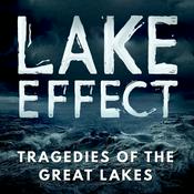 Podcast Lake Effect: Tragedies of the Great Lakes